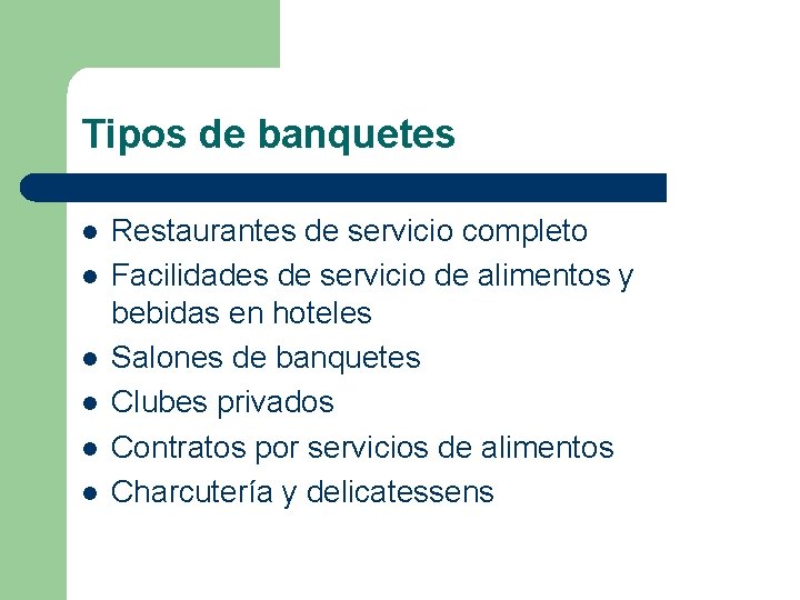 Tipos de banquetes l l l Restaurantes de servicio completo Facilidades de servicio de