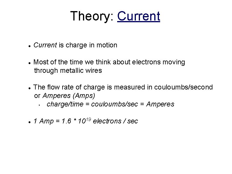 Theory: Current l l Current is charge in motion Most of the time we Theory: Current l l Current is charge in motion Most of the time we