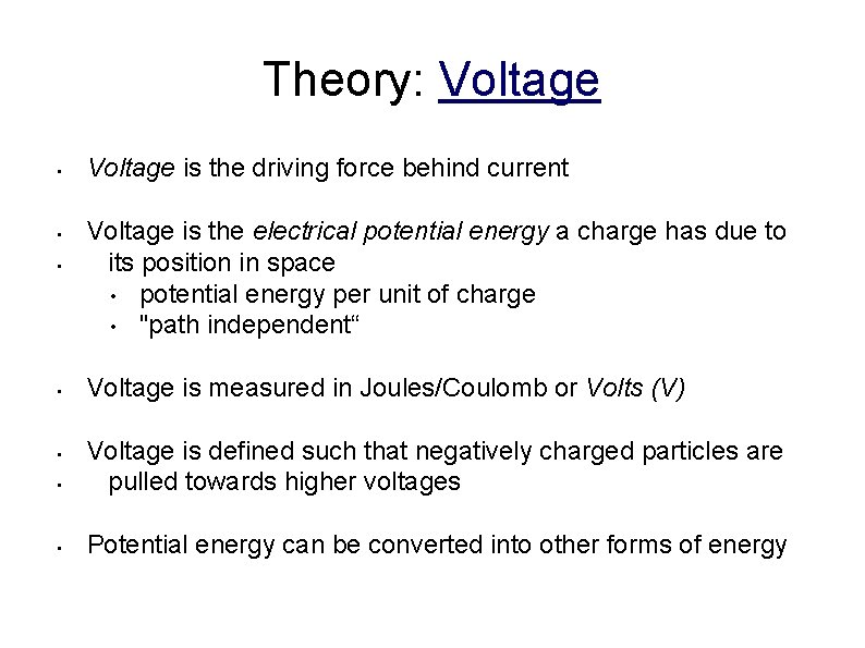 Theory: Voltage • • Voltage is the driving force behind current Voltage is the Theory: Voltage • • Voltage is the driving force behind current Voltage is the