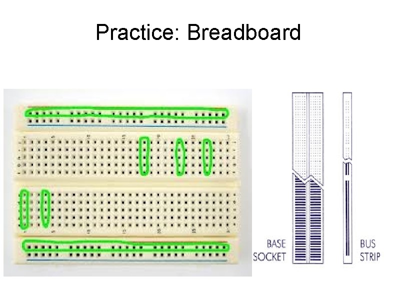 Practice: Breadboard  Practice: Breadboard
