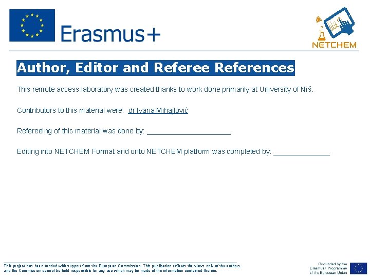 Author, Editor and Referee References This remote access laboratory was created thanks to work