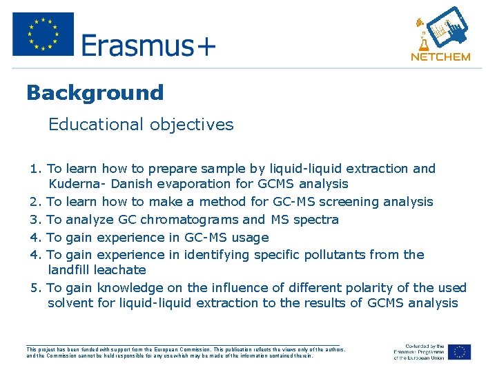 Background • Educational objectives 1. To learn how to prepare sample by liquid-liquid extraction