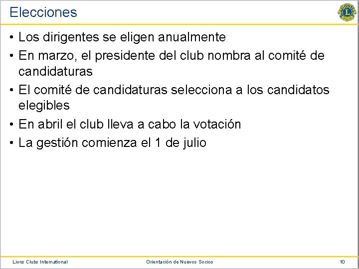 Elecciones • Los dirigentes se eligen anualmente • En marzo, el presidente del club