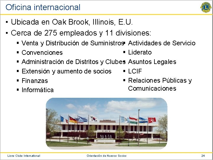 Oficina internacional • Ubicada en Oak Brook, Illinois, E. U. • Cerca de 275