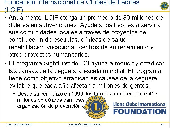 Fundación Internacional de Clubes de Leones (LCIF) • Anualmente, LCIF otorga un promedio de