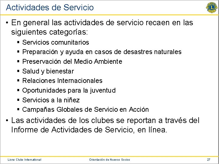 Actividades de Servicio • En general las actividades de servicio recaen en las siguientes