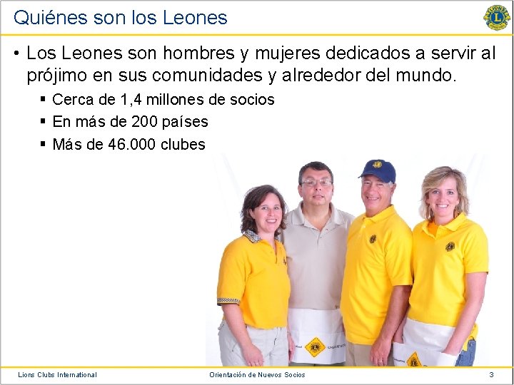 Quiénes son los Leones • Los Leones son hombres y mujeres dedicados a servir