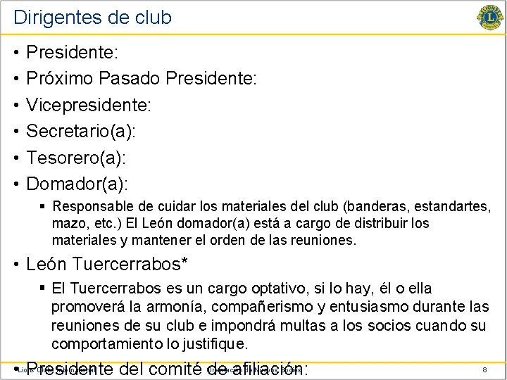 Dirigentes de club • • • Presidente: Próximo Pasado Presidente: Vicepresidente: Secretario(a): Tesorero(a): Domador(a):