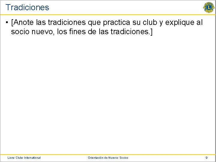 Tradiciones • [Anote las tradiciones que practica su club y explique al socio nuevo,