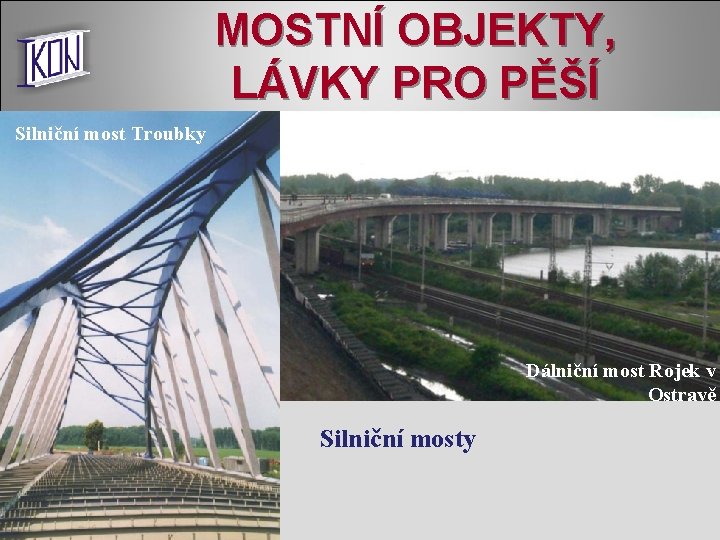 MOSTNÍ OBJEKTY, LÁVKY PRO PĚŠÍ Silniční most Troubky Dálniční most Rojek v Ostravě Silniční