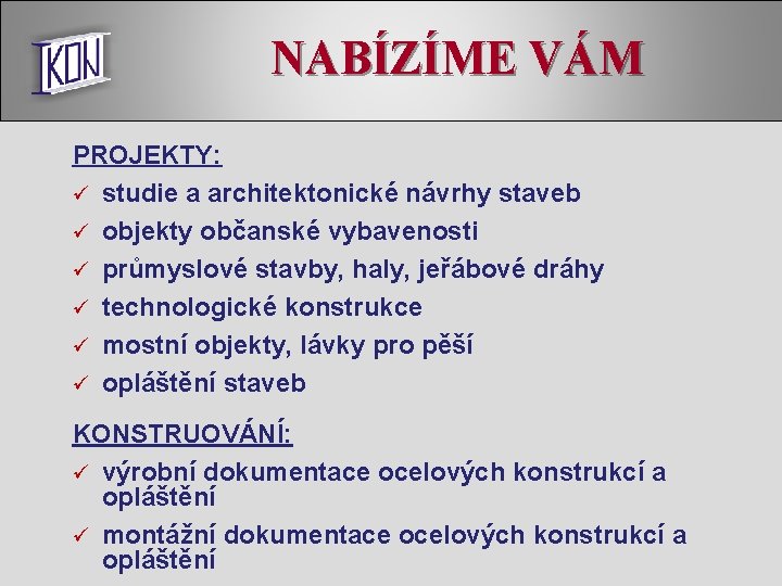 NABÍZÍME VÁM PROJEKTY: ü studie a architektonické návrhy staveb ü objekty občanské vybavenosti ü