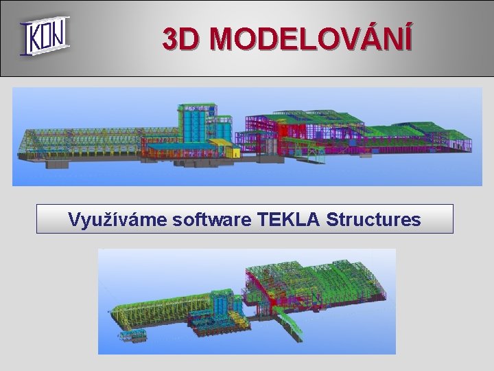 3 D MODELOVÁNÍ Využíváme software TEKLA Structures 