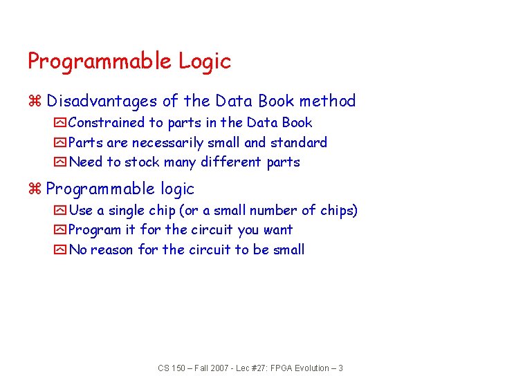 Programmable Logic z Disadvantages of the Data Book method y Constrained to parts in