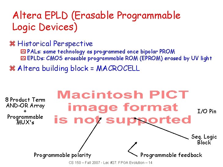 Altera EPLD (Erasable Programmable Logic Devices) z Historical Perspective y PALs: same technology as
