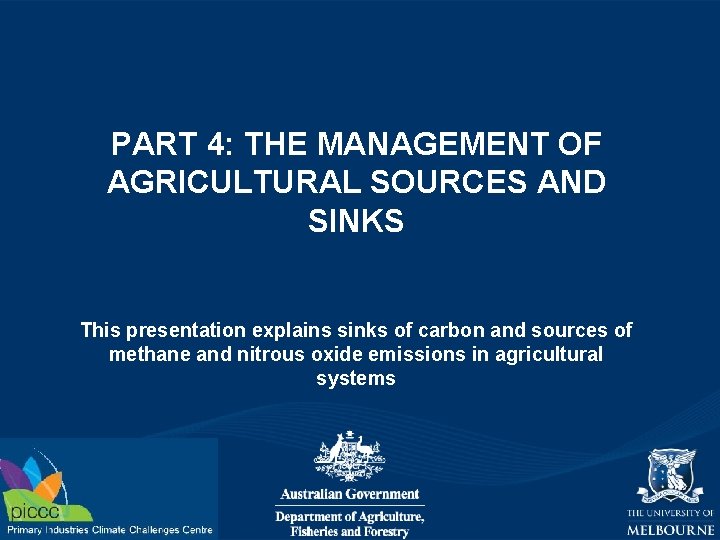 PART 4: THE MANAGEMENT OF AGRICULTURAL SOURCES AND SINKS This presentation explains sinks of