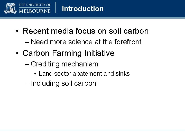 Introduction • Recent media focus on soil carbon – Need more science at the