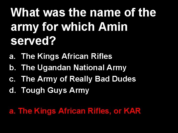 What was the name of the army for which Amin served? a. b. c.