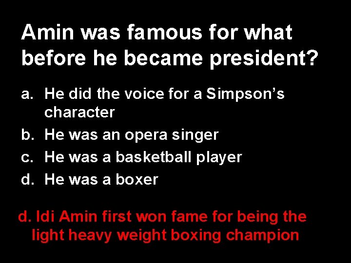 Amin was famous for what before he became president? a. He did the voice