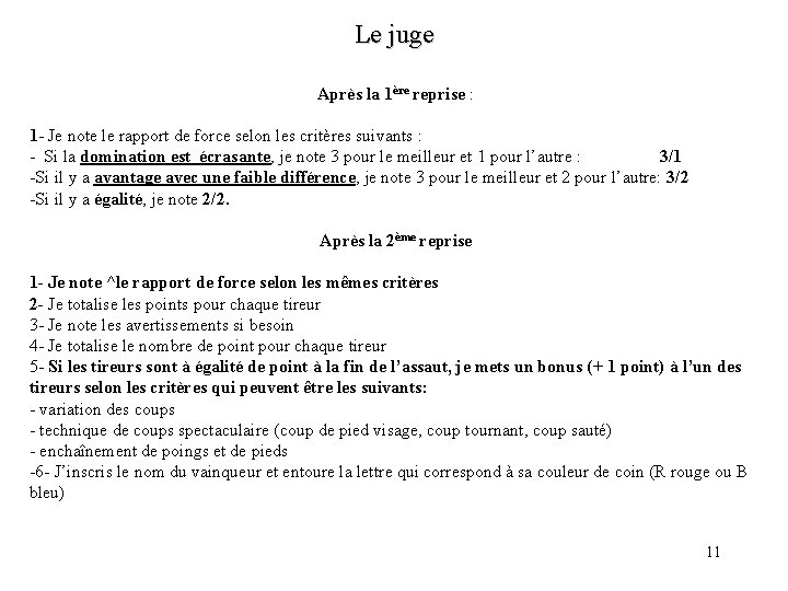 Le juge Après la 1ère reprise : 1 - Je note le rapport de