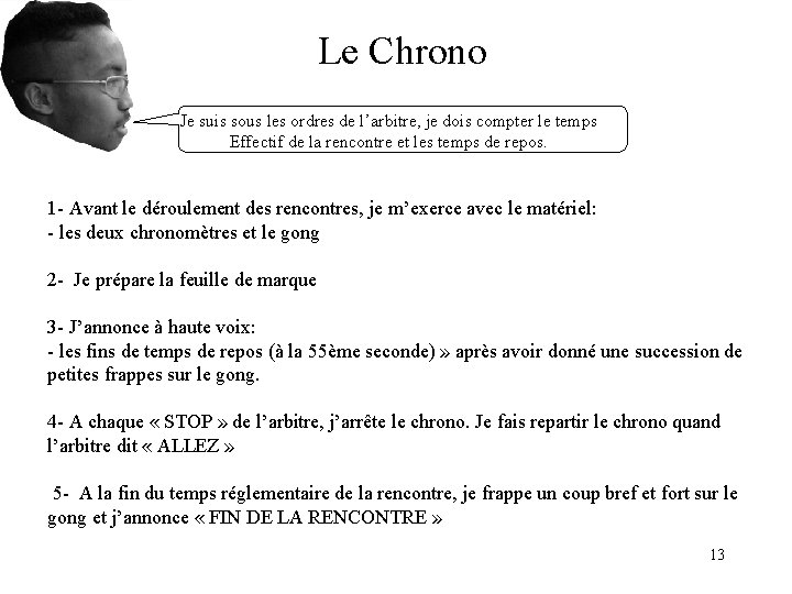 Le Chrono Je suis sous les ordres de l’arbitre, je dois compter le temps