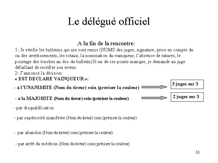 Le délégué officiel A la fin de la rencontre: 1 - Je vérifie les