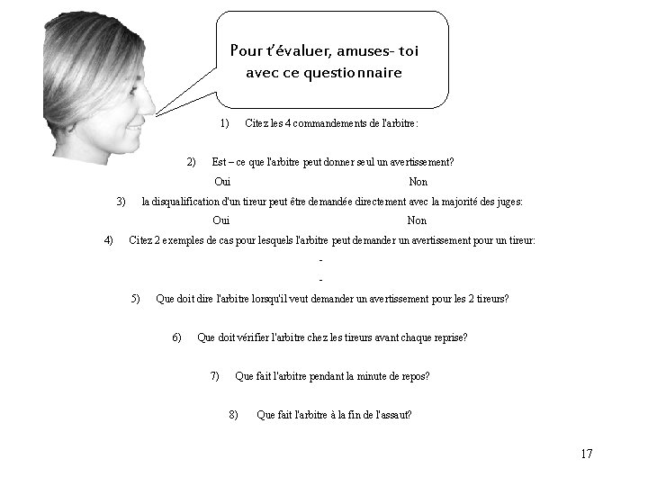 Pour t’évaluer, amuses- toi avec ce questionnaire 1) 2) Citez les 4 commandements de