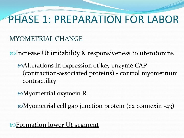 PHASE 1: PREPARATION FOR LABOR MYOMETRIAL CHANGE Increase Ut irritability & responsiveness to uterotonins