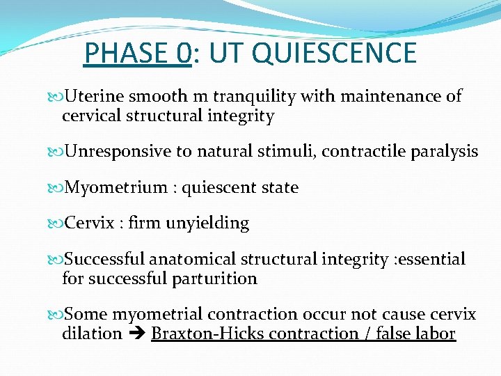 PHASE 0: UT QUIESCENCE Uterine smooth m tranquility with maintenance of cervical structural integrity