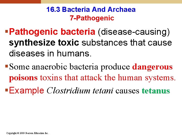16. 3 Bacteria And Archaea 7 -Pathogenic §Pathogenic bacteria (disease-causing) synthesize toxic substances that