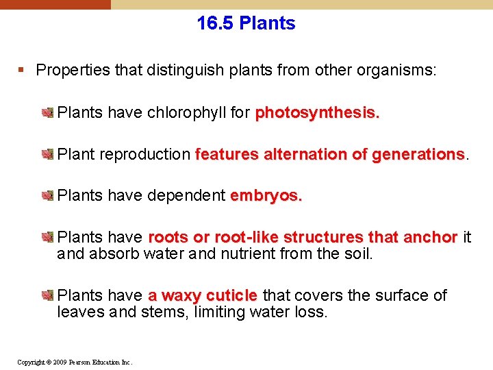 16. 5 Plants § Properties that distinguish plants from other organisms: Plants have chlorophyll