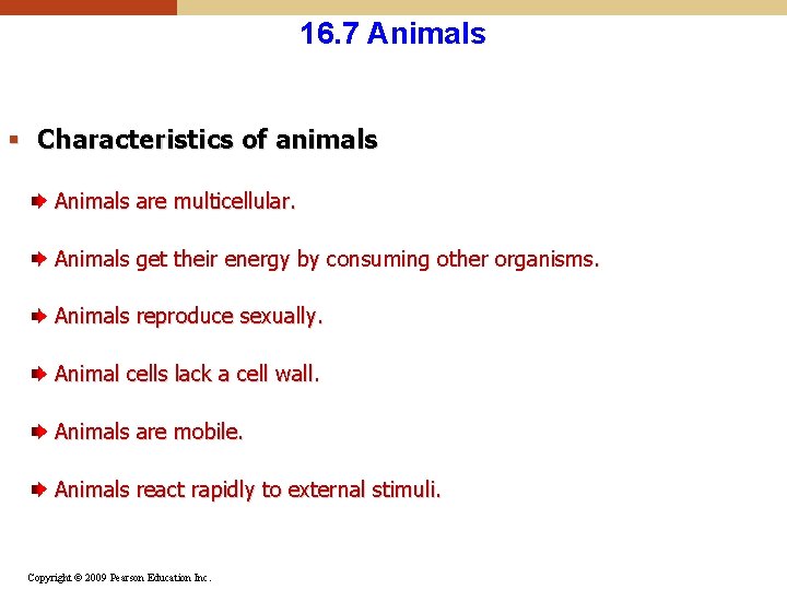 16. 7 Animals § Characteristics of animals Animals are multicellular. Animals get their energy