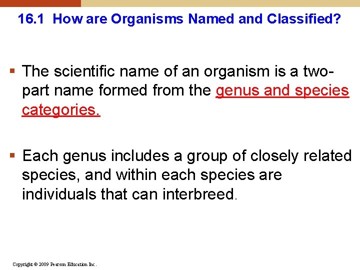 16. 1 How are Organisms Named and Classified? § The scientific name of an