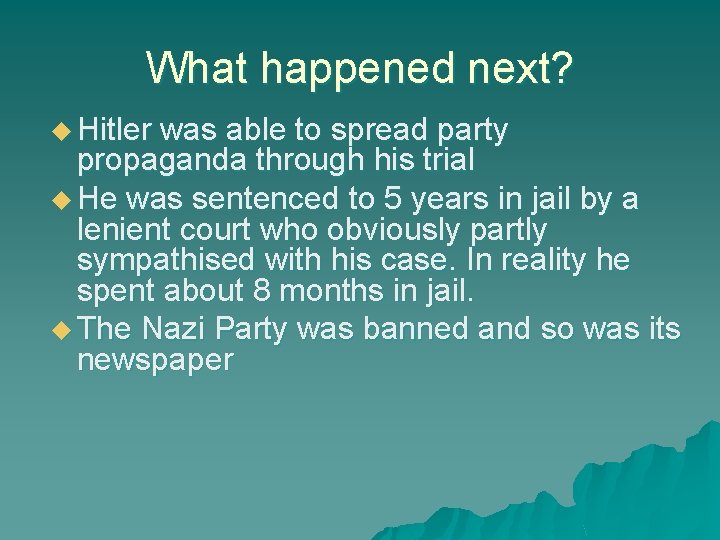 What happened next? u Hitler was able to spread party propaganda through his trial