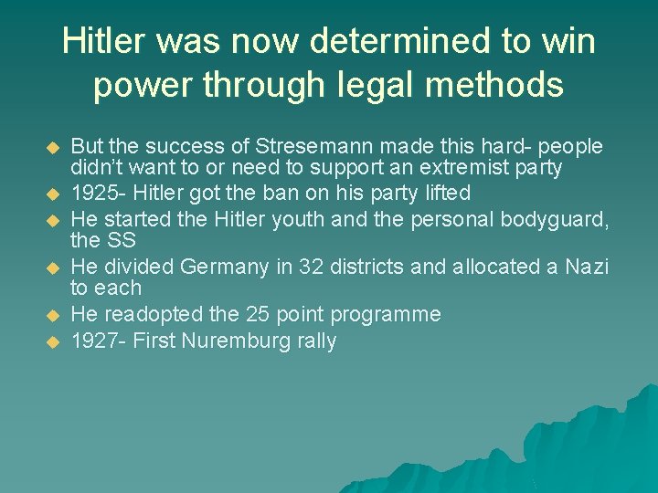 Hitler was now determined to win power through legal methods u u u But