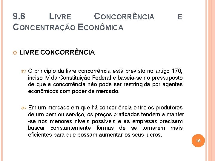 9. 6 LIVRE CONCORRÊNCIA CONCENTRAÇÃO ECONÔMICA E LIVRE CONCORRÊNCIA O princípio da livre concorrência