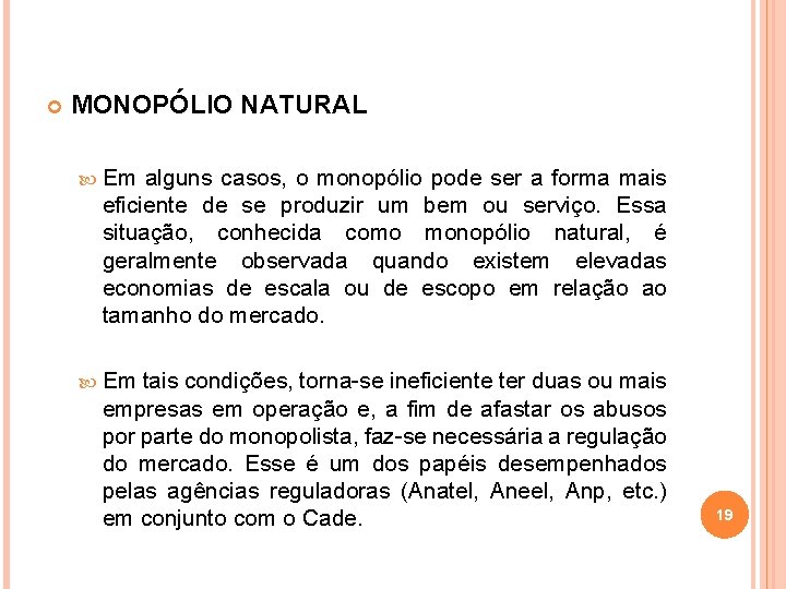  MONOPÓLIO NATURAL Em alguns casos, o monopólio pode ser a forma mais eficiente