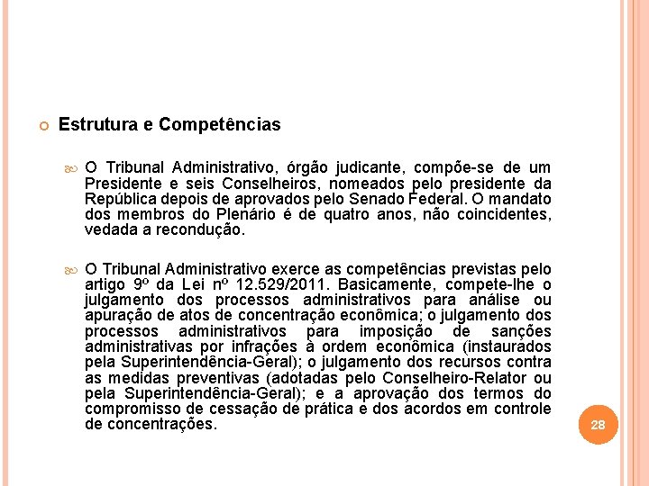  Estrutura e Competências O Tribunal Administrativo, órgão judicante, compõe-se de um Presidente e