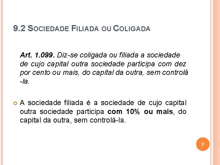 9. 2 SOCIEDADE FILIADA OU COLIGADA Art. 1. 099. Diz-se coligada ou filiada a