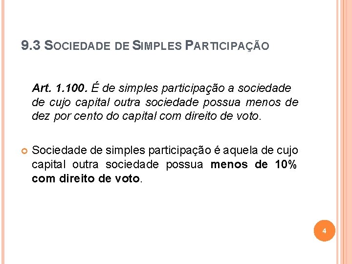 9. 3 SOCIEDADE DE SIMPLES PARTICIPAÇÃO Art. 1. 100. É de simples participação a