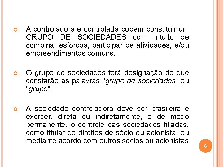  A controladora e controlada podem constituir um GRUPO DE SOCIEDADES com intuito de