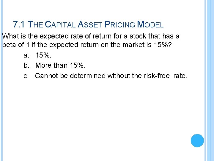 7. 1 THE CAPITAL ASSET PRICING MODEL What is the expected rate of return