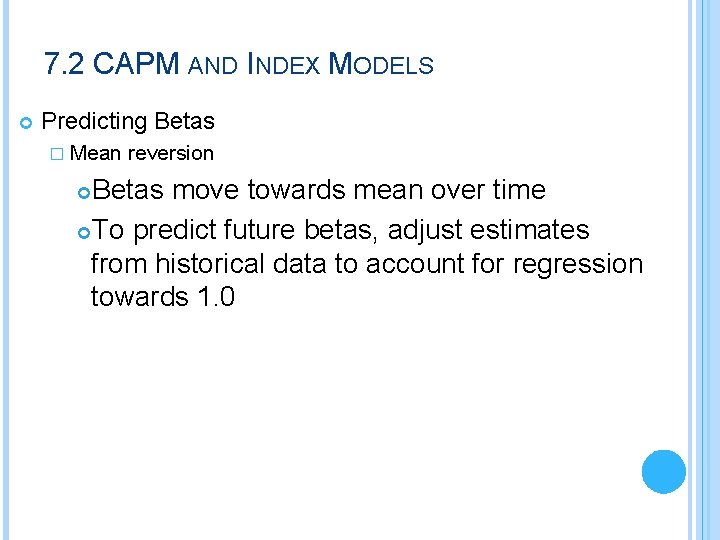 7. 2 CAPM AND INDEX MODELS Predicting Betas � Mean reversion Betas move towards