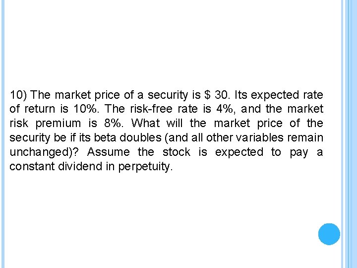 10) The market price of a security is $ 30. Its expected rate of