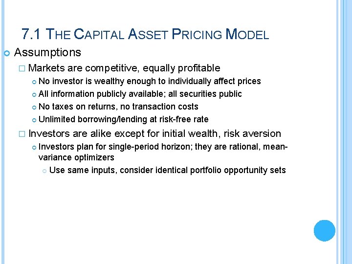 7. 1 THE CAPITAL ASSET PRICING MODEL Assumptions � Markets are competitive, equally profitable