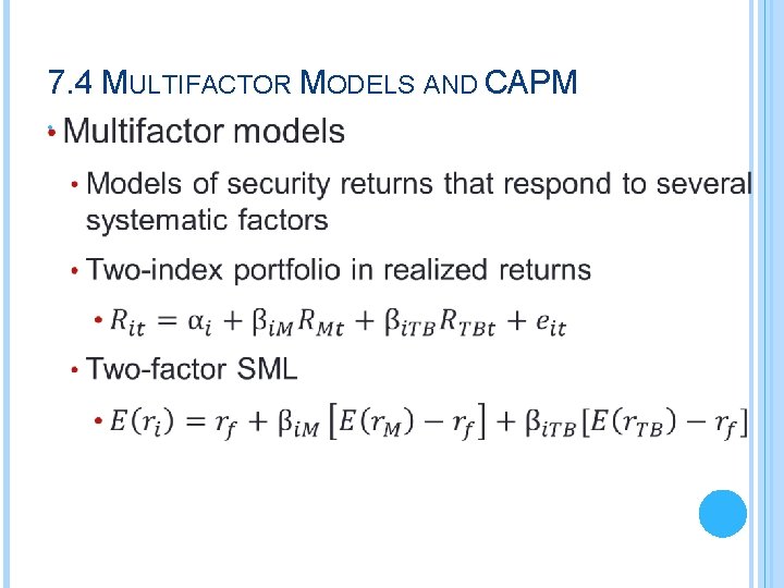 7. 4 MULTIFACTOR MODELS AND CAPM • 