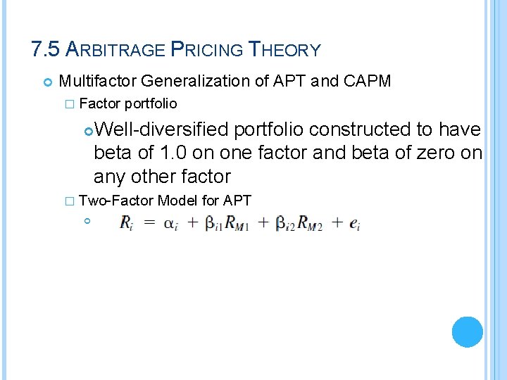 7. 5 ARBITRAGE PRICING THEORY Multifactor Generalization of APT and CAPM � Factor portfolio