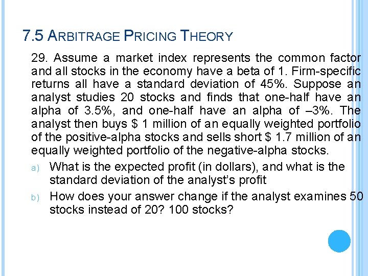 7. 5 ARBITRAGE PRICING THEORY 29. Assume a market index represents the common factor