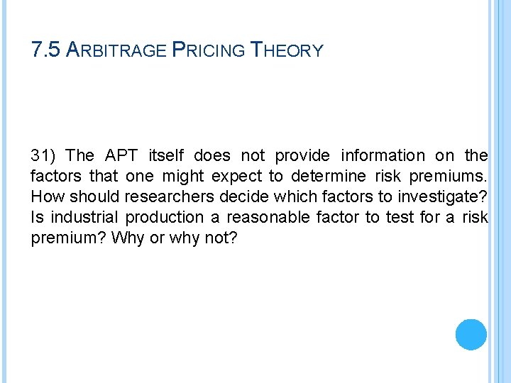 7. 5 ARBITRAGE PRICING THEORY 31) The APT itself does not provide information on