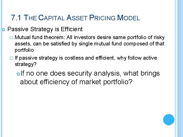 7. 1 THE CAPITAL ASSET PRICING MODEL Passive Strategy is Efficient � Mutual fund