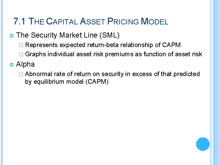 7. 1 THE CAPITAL ASSET PRICING MODEL The Security Market Line (SML) � Represents